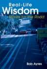 Image for Real-Life Wisdom: Stories for the Road
