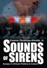 Image for Sounds of Sirens: Essays in African Politics &amp; Culture