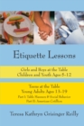Image for Etiquette Lessons: Girls &amp; Boys at the Table Children and Youth Ages 5-12 Teens at the Table Young Adults Ages 13-19