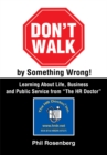 Image for Don&#39;t walk by something wrong!: learning about life, business and public service from &quot;The HR Doctor&quot;