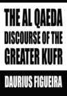 Image for Al Qaeda Discourse of the Greater Kufr