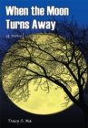 Image for When the Moon Turns Away: A Novel