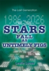 Image for 1986-2026 Stars Fall as Untimely Figs: The Last Generation