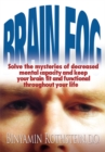 Image for Brain Fog: Solve the Mysteries of Decreased Mental Capacity and Keep Your Brain Fit and Functional Throughout Your Life