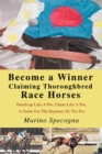 Image for Become a Winner Claiming Thoroughbred Race Horses: Handicap Like a Pro, Claim Like a Pro, A Guide for the Beginner or the Pro