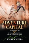 Image for Adventure Capital: A Cautionary Tale of the Venture Capital Circus and the Clowns That Run It