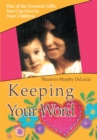 Image for Keeping Your Word: One of the Greatest Gifts You Can Give To Your Children