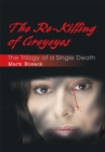 Image for Re-Killing of Greyeyes: The Trilogy of a Single Death