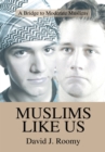 Image for Muslims Like Us: A Bridge to Moderate Muslims