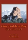 Image for One Golden Ray Upon the Rock.