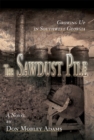 Image for Sawdust Pile: Growing up in Southwest Georgia