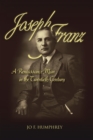 Image for Joseph Franz: A Renaissance Man in the Twentieth Century