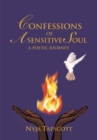Image for Confessions of a Sensitive Soul: A Poetic Journey