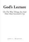 Image for God&#39;s Lecture: On the Way Things Are and How Man Screwed It Up