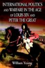 Image for International Politics and Warfare in the Age of Louis XIV and Peter the Great : A Guide to the Historical Literature