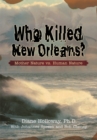 Image for Who killed New Orleans?: mother nature vs. human nature