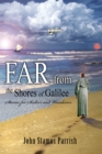 Image for Far from the Shores of Galilee: Stories for Seekers and Wanderers