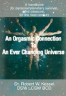 Image for Orgasmic Connection to an Ever Changing Universe: A Handbook for Personal/Planetary Survival, and Pleasure, for the Next Century