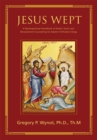 Image for Jesus Wept: A Psychospiritual Handbook of Death, Grief, and Bereavement Counseling for Eastern Orthodox Clergy