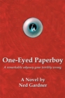 Image for One-eyed Paperboy: A Remarkable Odyssey Gone Terribly Wrong