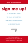 Image for Sign Me Up!: A Marketer&#39;s Guide to Email Newsletters That Build Relationships and Boost Sales