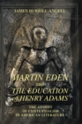 Image for Martin Eden and The Education of Henry Adams: The Advent of Existentialism in American Literature.