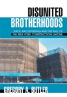 Image for Disunited Brotherhoods: ...Race, Racketeering and the Fall of the New York Construction Unions