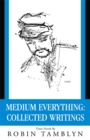 Image for Medium Everything: Collected Writings