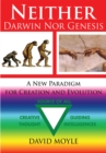 Image for Neither Darwin nor Genesis: A New Paradigm for Creation and Evolution
