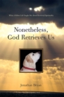 Image for Nonetheless, God Retrieves Us: What a Yellow Lab Taught Me About Retrieval Spirituality