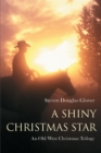 Image for Shiny Christmas Star: An Old West Christmas Trilogy