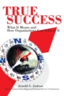 Image for True Success: What It Means and How Organizations Can Achieve It