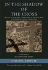 Image for In the Shadow of the Cross: The True Account of My Childhood Sexual and Ritual Abuse at the Hands of a Roman Catholic Priest