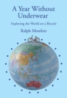 Image for Year Without Underwear: Exploring the World on a Bicycle