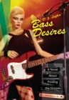 Image for Bass Desires: A Novel About Finding the Groove