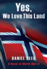 Image for Yes, We Love This Land: A Novel of World War Ii