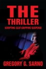 Image for Thriller: Scripting Seat-Gripping Suspense