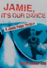 Image for Jamie, It&#39;s Our Dance: A Jamie Paige Thriller