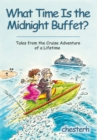 Image for What Time Is the Midnight Buffet?: Tales from the Cruise Adventure of a Lifetime.