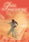 Image for I Will Wait for You: Eternal Bliss