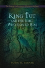 Image for King Tut and the Girl Who Loved Him: The Strange Adventures Of Johanna Wilson