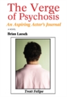 Image for Verge of Psychosis: An Aspiring Actor&#39;s Journal