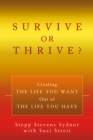 Image for Survive or Thrive?: Creating the Life You Want out of the Life You Have