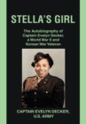 Image for Stella&#39;s Girl: The Autobiography of Captain Evelyn Decker,  a World War Ii and Korean War Veteran