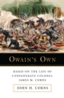 Image for Owainys Own: Based on The Life of Confederate Colonel James M. Corns