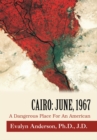 Image for Cairo: June, 1967: A Dangerous Place for an American