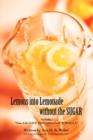 Image for Lemons Into Lemonade Without the Sugar : Includes Time Life Love Time Original Formula