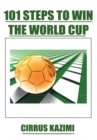 Image for 101 Steps to Win the World Cup: An Introduction to How to Play and Coach a World Class Soccer (Football) Team