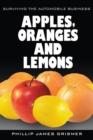 Image for Apples, Oranges and Lemons: Surviving the Automobile Business
