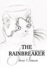Image for Rainbreaker: A Somewhat - Historical Novel in Three Parts 1. the Scion King 2. Eternity - the Sequel 3. the Second Garden